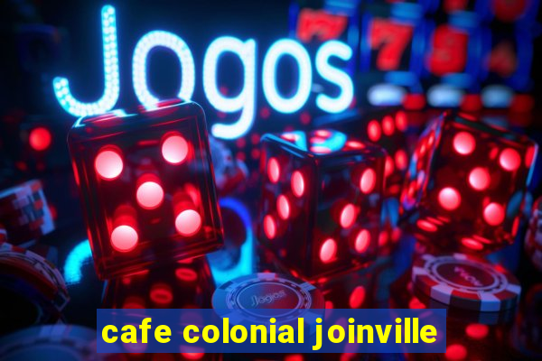 cafe colonial joinville